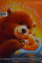 Book cover of I Couldn't Love You More