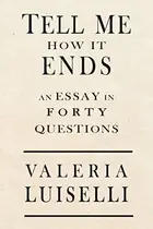 Book cover of Tell Me how it Ends An Essay in Forty Questions