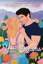Book cover of Only in Your Dreams