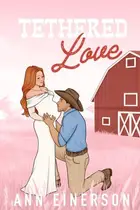 Book cover of Tethered Love