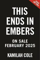 Book cover of This Ends in Embers