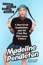 Book cover of I Survived Capitalism and All I Got Was This Lousy T-Shirt Everything I Wish I Never Had to Learn about Money