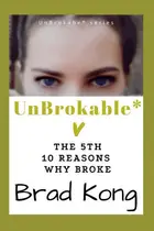 Book cover of UnBrokable* V: The 5th 10 Reasons Why Broke #Self-help