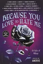 Book cover of Because You Love to Hate Me