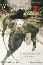 Book cover of Vampire Hunter D Volume 13: Twin-Shadowed Knight Parts 1 & 2