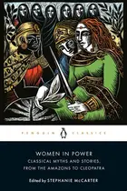 Book cover of Women in Power Classical Myths and Stories, from the Amazons to Cleopatra