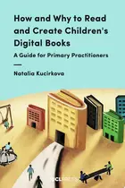 Book cover of How and Why to Read and Create Children's Digital Books A Guide for Primary Practitioners