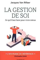 Book cover of La gestion de soi Ce qu'il faut faire pour vivre mieux