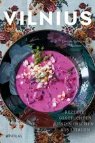 Book cover of Vilnius Rezepte, Geschichten und Menschen aus Litauen