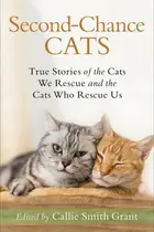 Book cover of Second-Chance Cats: True Stories of the Cats We Rescue and the Cats Who Rescue Us