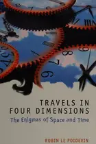 Book cover of Travels in four dimensions : the enigmas of space and time