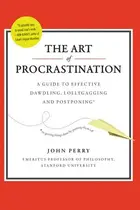 Book cover of The Art of Procrastination A Guide to Effective Dawdling, Lollygagging, and Postponing
