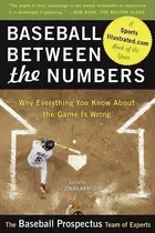 Book cover of Baseball Between the Numbers Why Everything You Know About the Game Is Wrong