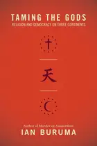 Book cover of Taming the Gods Religion and Democracy on Three Continents