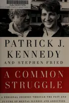 Book cover of A Common Struggle A Personal Journey Through the Past and Future of Mental Illness and Addiction