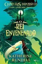 Book cover of Criaturas impossíveis - Vol.2 O rei envenenado
