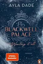 Book cover of Blackwell Palace. Wanting it all Roman. Die Bestsellerreihe voller Spice, Glamour und Intrigen