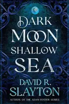 Book cover of Dark Moon, Shallow Sea