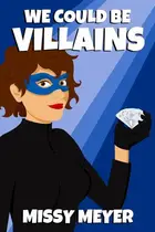 Book cover of We Could Be Villains
