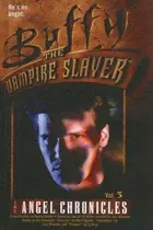 Book cover of Buffy the Vampire Slayer: The Angel Chronicles, Vol. 3