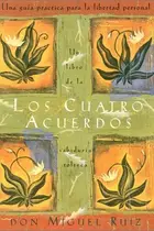 Book cover of Los Cuatro Acuerdos Una Guía Practica para la Libertad Personal