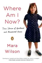 Book cover of Where Am I Now? True Stories of Girlhood and Accidental Fame