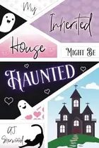 Book cover of My Inherited House Might be Haunted