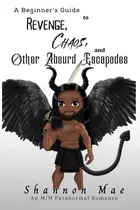 Book cover of A Beginner’s Guide to Revenge, Chaos, and Other Absurd Escapades