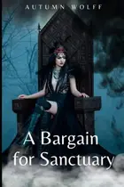 Book cover of A Bargain for Sanctuary A Cozy Lesbian Romance in the Palace