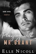 Book cover of Playing with Mr. Grant