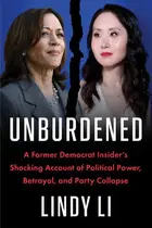Book cover of Unburdened: A Former Democrat Insider’s Shocking Account of Political Power, Betrayal, and Party Collapse