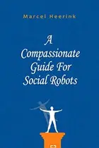 Book cover of A Compassionate Guide For Social Robots