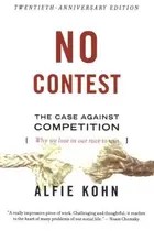 Book cover of No Contest: The Case Against Competition – Why the Race Makes Losers of Us All
