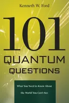 Book cover of 101 Quantum Questions: What You Need to Know About the World You Can't See