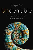 Book cover of Undeniable: How Biology Confirms Our Intuition That Life Is Designed