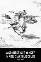 Book cover of A Connecticut Yankee in King Arthur's Court