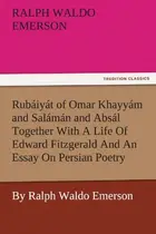 Book cover of Rubáiyát of Omar Khayyám and Salámán and Absál Together with a Life of Edward Fitzgerald and an Essay on Persian Poetry