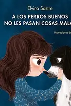 Book cover of A los perros buenos no les pasan cosas malas