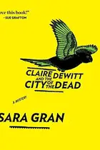 Book cover of Claire DeWitt and the City of the Dead Lib/E