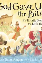 Book cover of God Gave Us the Bible: Forty-Five Favorite Stories for Little Ones