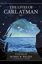 Book cover of The Lives of Carl Atman Lib/E