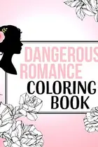 Book cover of Dangerous Romance Coloring Book