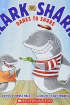 Book cover of Clark the Shark Dares to Share