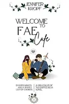 Book cover of Welcome to Fae Cafe