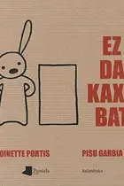 Book cover of Ez da kaxa bat