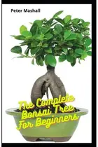 Book cover of Complete Bonsai Tree for Beginners