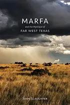 Book cover of Marfa and the Mystique of Far West Texas