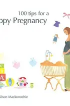 Book cover of 100 Tips For a Happy Pregnancy