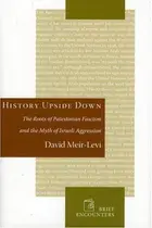 Book cover of History Upside Down: The Roots of Palestinian Fascism and the Myth of Israeli Aggression