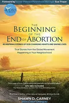 Book cover of The Beginning of the End of Abortion